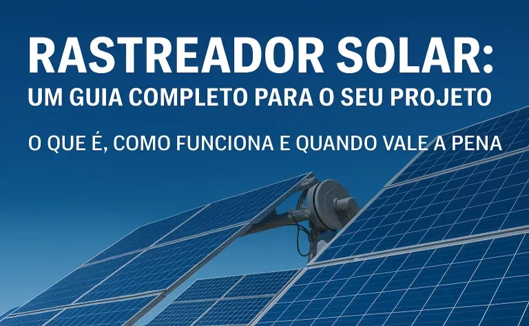 Saiba como funciona o rastreador solar, quais os tipos, vantagens e quando vale a pena investir. Veja preços e soluções práticas no mercado brasileiro.